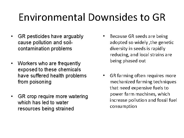 Environmental Downsides to GR • GR pesticides have arguably cause pollution and soilcontamination problems