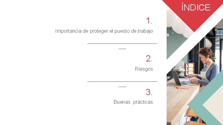 ÍNDICE 1. Importancia de proteger el puesto de trabajo _______________ ___ 2. Riesgos _______________