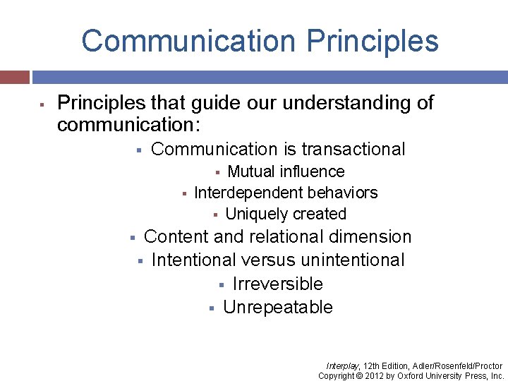 Communication Principles § Principles that guide our understanding of communication: § Communication is transactional