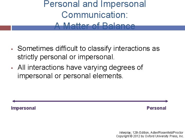 Personal and Impersonal Communication: A Matter of Balance § § Sometimes difficult to classify
