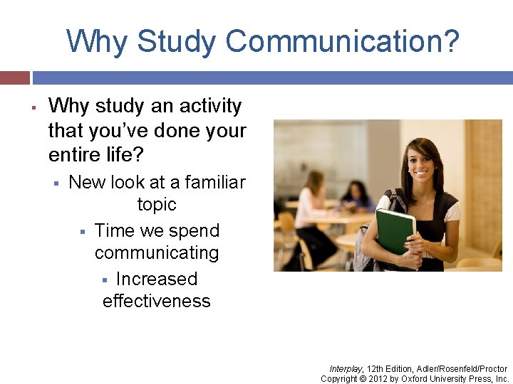 Why Study Communication? § Why study an activity that you’ve done your entire life?