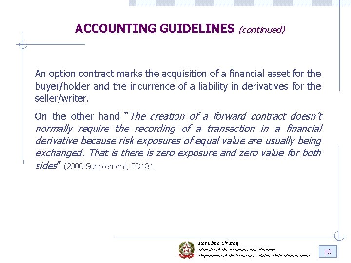 ACCOUNTING GUIDELINES (continued) An option contract marks the acquisition of a financial asset for
