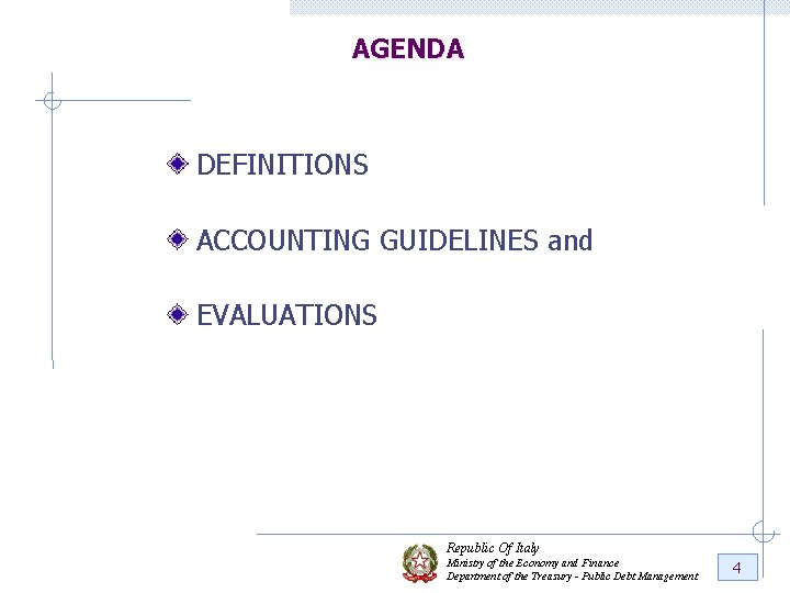 AGENDA DEFINITIONS ACCOUNTING GUIDELINES and EVALUATIONS Republic Of Italy Ministry of the Economy and