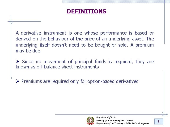 DEFINITIONS A derivative instrument is one whose performance is based or derived on the