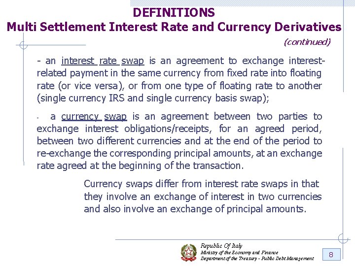 DEFINITIONS Multi Settlement Interest Rate and Currency Derivatives (continued) - an interest rate swap