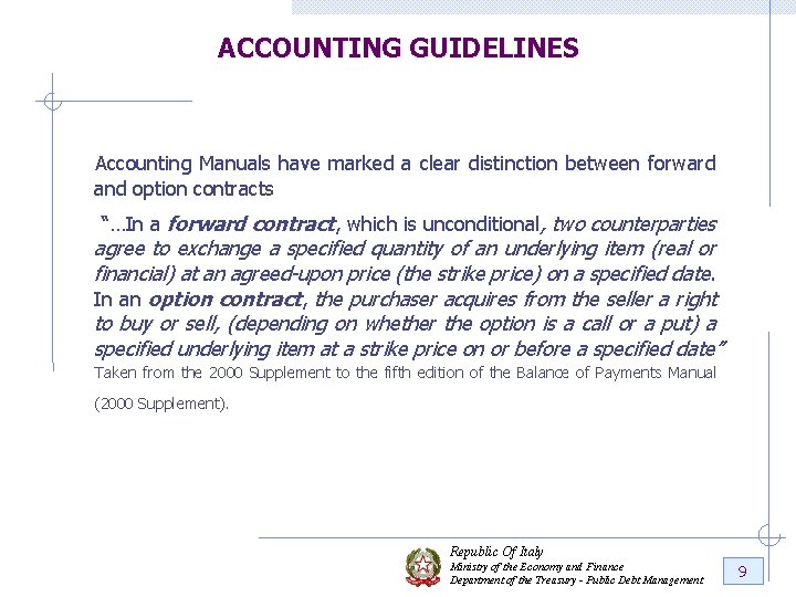 ACCOUNTING GUIDELINES Accounting Manuals have marked a clear distinction between forward and option contracts