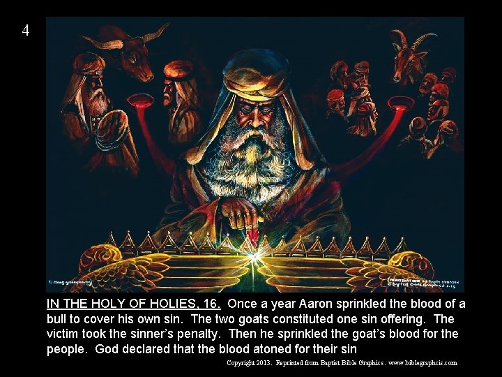 4 IN THE HOLY OF HOLIES, 16. Once a year Aaron sprinkled the blood