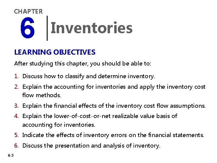 CHAPTER 6 Inventories LEARNING OBJECTIVES After studying this chapter, you should be able to: