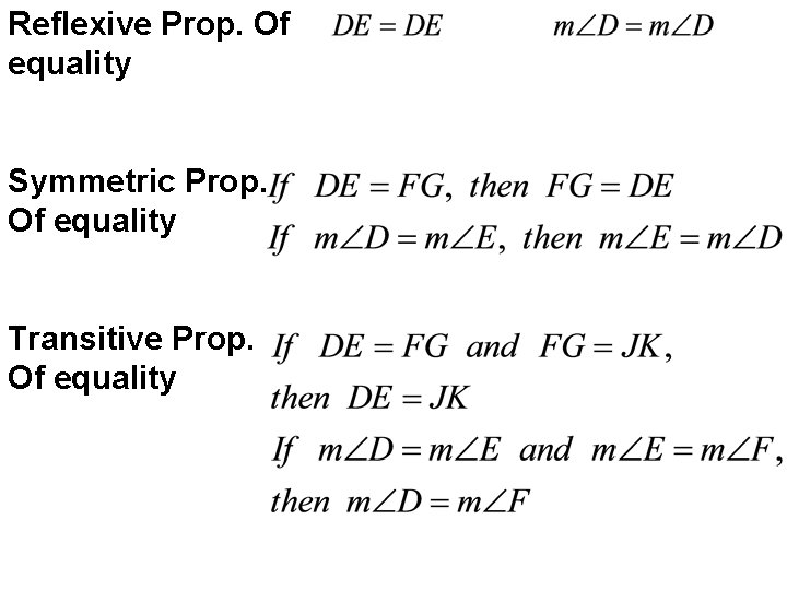 Reflexive Prop. Of equality Symmetric Prop. Of equality Transitive Prop. Of equality 