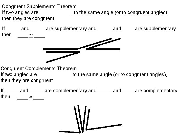 Congruent Supplements Theorem If two angles are ______ to the same angle (or to