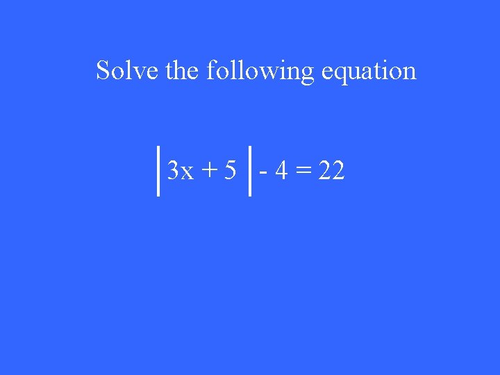 Solve the following equation 3 x + 5 - 4 = 22 