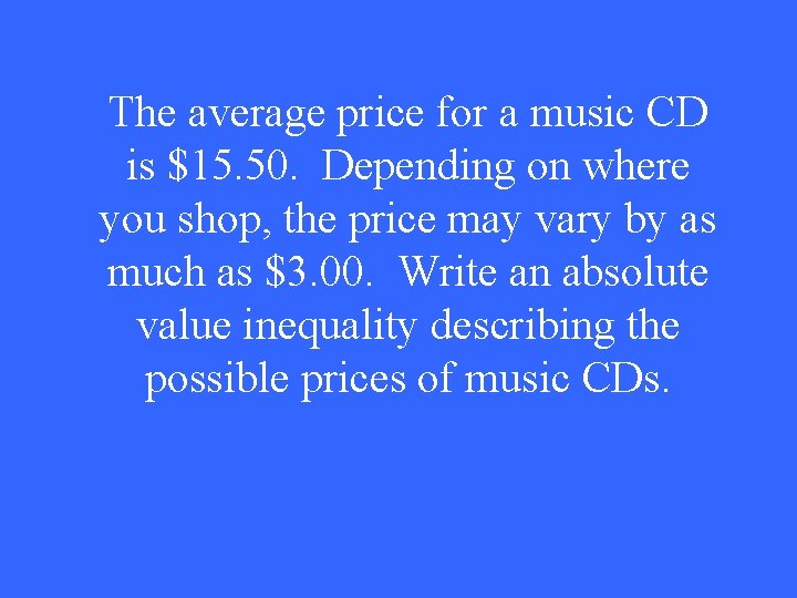 The average price for a music CD is $15. 50. Depending on where you