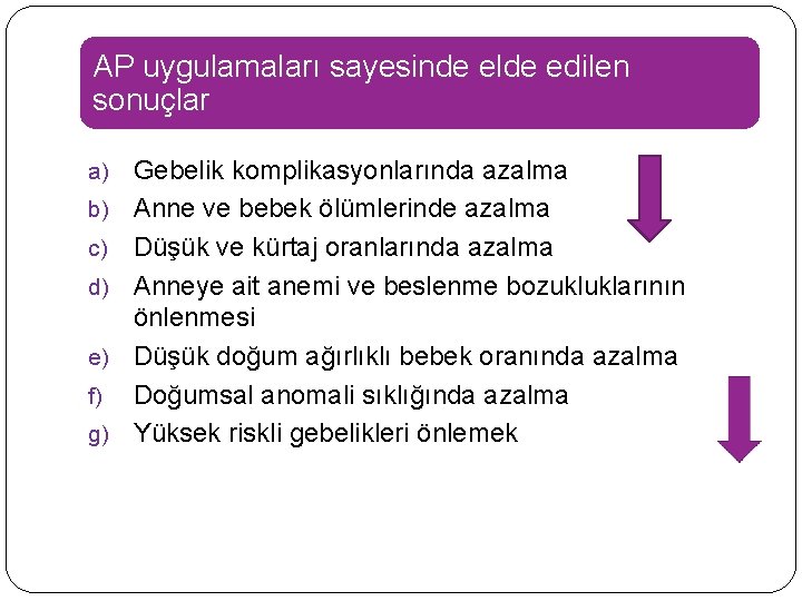 AP uygulamaları sayesinde elde edilen sonuçlar a) b) c) d) e) f) g) Gebelik