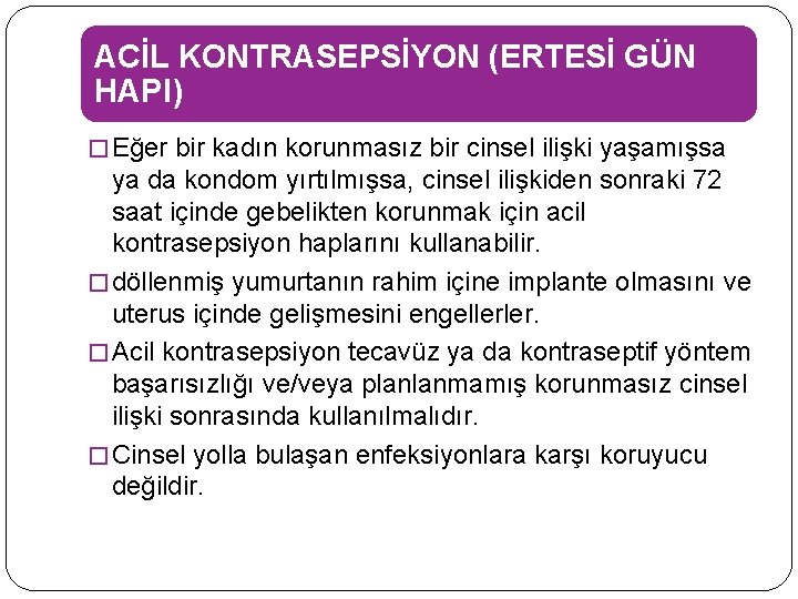 ACİL KONTRASEPSİYON (ERTESİ GÜN HAPI) � Eğer bir kadın korunmasız bir cinsel ilişki yaşamışsa