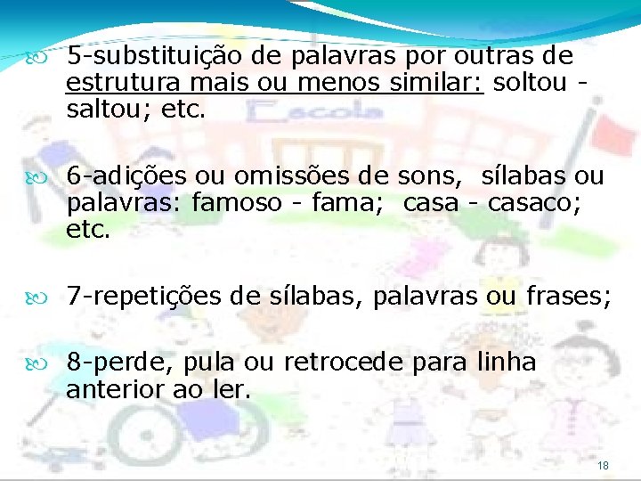  5 -substituição de palavras por outras de estrutura mais ou menos similar: soltou