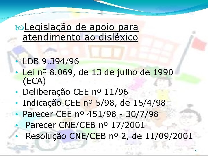  Legislação de apoio para atendimento ao disléxico • LDB 9. 394/96 • Lei