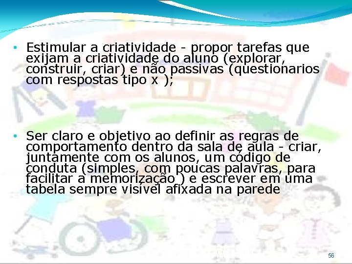  • Estimular a criatividade - propor tarefas que exijam a criatividade do aluno