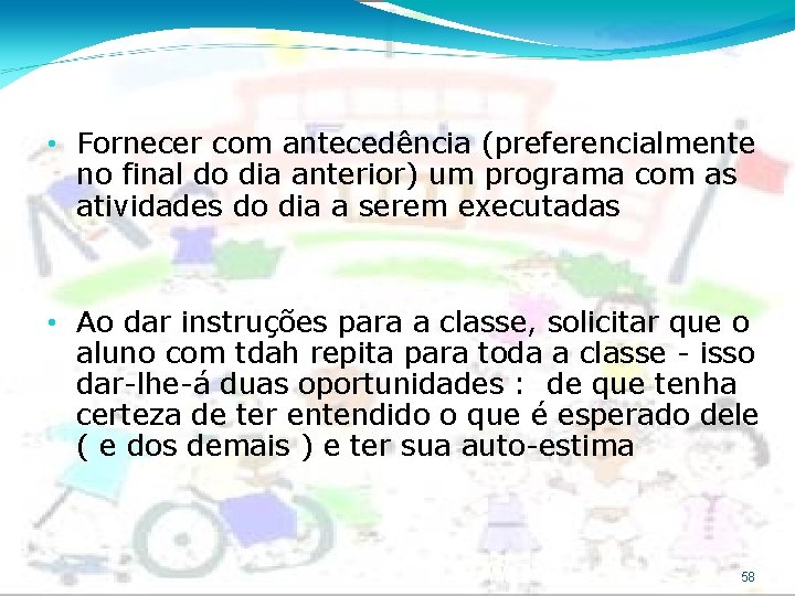  • Fornecer com antecedência (preferencialmente no final do dia anterior) um programa com