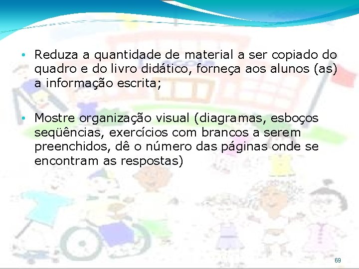  • Reduza a quantidade de material a ser copiado do quadro e do