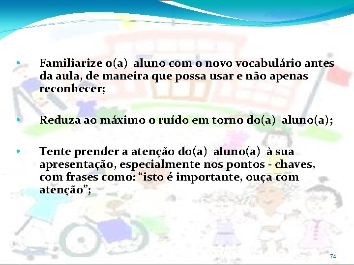  • Familiarize o(a) aluno com o novo vocabulário antes da aula, de maneira