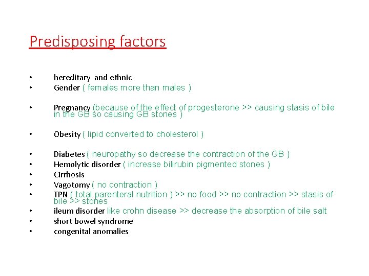 Predisposing factors • • hereditary and ethnic Gender ( females more than males )
