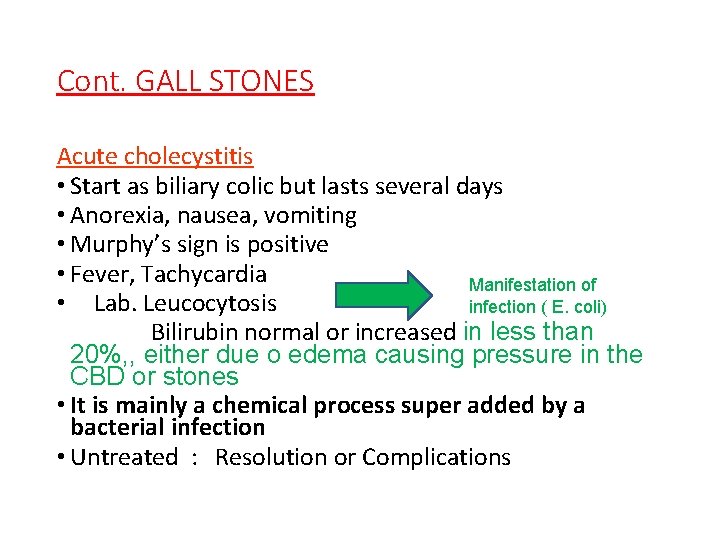Cont. GALL STONES Acute cholecystitis • Start as biliary colic but lasts several days