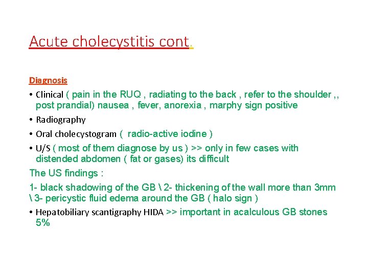 Acute cholecystitis cont. Diagnosis • Clinical ( pain in the RUQ , radiating to