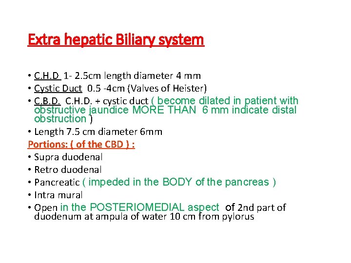 Extra hepatic Biliary system • C. H. D 1 - 2. 5 cm length
