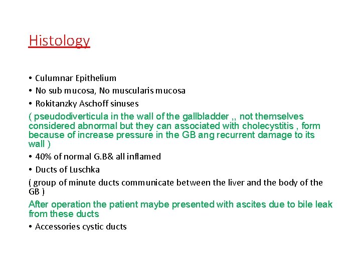 Histology • Culumnar Epithelium • No sub mucosa, No muscularis mucosa • Rokitanzky Aschoff