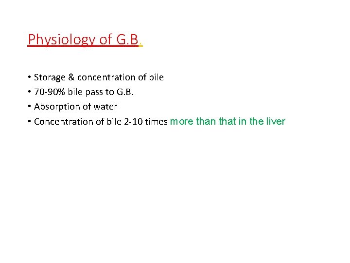 Physiology of G. B. • Storage & concentration of bile • 70 -90% bile