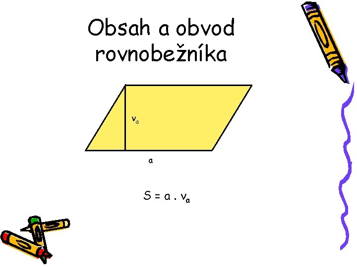 Obsah a obvod rovnobežníka va a S = a. va Obsah a obvod rovnobežníka va a S = a. va