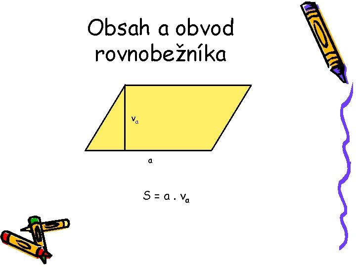 Obsah a obvod rovnobežníka va a S = a. va 