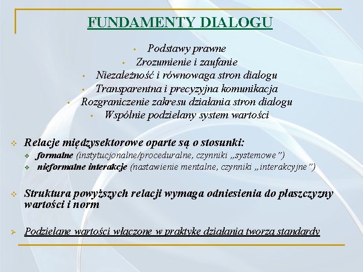 FUNDAMENTY DIALOGU Podstawy prawne • Zrozumienie i zaufanie • Niezależność i równowaga stron dialogu