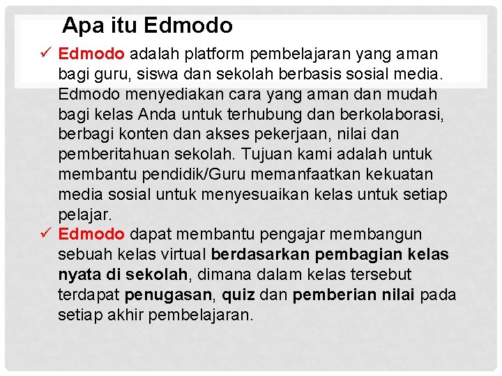 Apa itu Edmodo ü Edmodo adalah platform pembelajaran yang aman bagi guru, siswa dan
