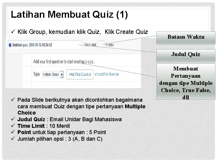 Latihan Membuat Quiz (1) ü Klik Group, kemudian klik Quiz, Klik Create Quiz Batasn