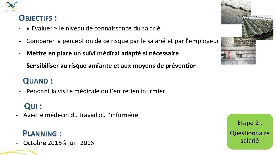 OBJECTIFS : - « Evaluer » le niveau de connaissance du salarié - Comparer