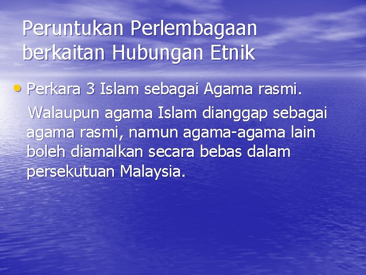 Peruntukan Perlembagaan berkaitan Hubungan Etnik • Perkara 3 Islam sebagai Agama rasmi. Walaupun agama Peruntukan Perlembagaan berkaitan Hubungan Etnik • Perkara 3 Islam sebagai Agama rasmi. Walaupun agama