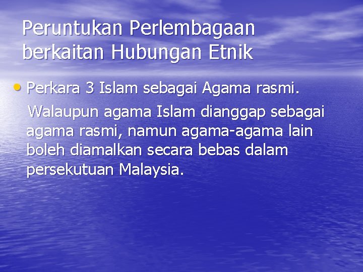 Peruntukan Perlembagaan berkaitan Hubungan Etnik • Perkara 3 Islam sebagai Agama rasmi. Walaupun agama