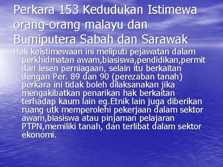 Perkara 153 Kedudukan Istimewa orang-orang malayu dan Bumiputera Sabah dan Sarawak Hak keistimewaan ini Perkara 153 Kedudukan Istimewa orang-orang malayu dan Bumiputera Sabah dan Sarawak Hak keistimewaan ini