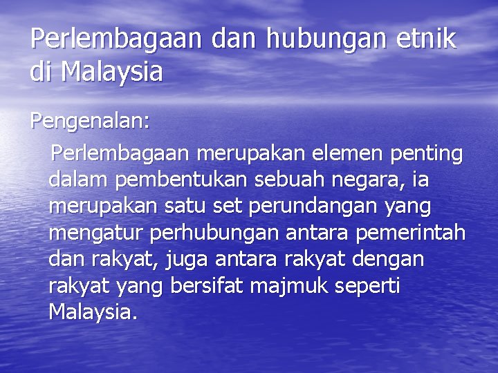 Perlembagaan dan hubungan etnik di Malaysia Pengenalan: Perlembagaan merupakan elemen penting dalam pembentukan sebuah