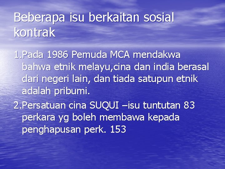 Beberapa isu berkaitan sosial kontrak 1. Pada 1986 Pemuda MCA mendakwa bahwa etnik melayu,