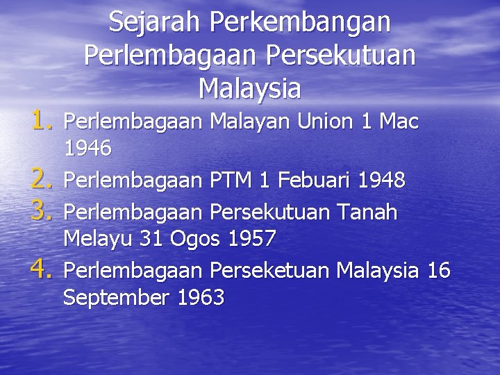 Sejarah Perkembangan Perlembagaan Persekutuan Malaysia 1. Perlembagaan Malayan Union 1 Mac 2. 3. 4. Sejarah Perkembangan Perlembagaan Persekutuan Malaysia 1. Perlembagaan Malayan Union 1 Mac 2. 3. 4.