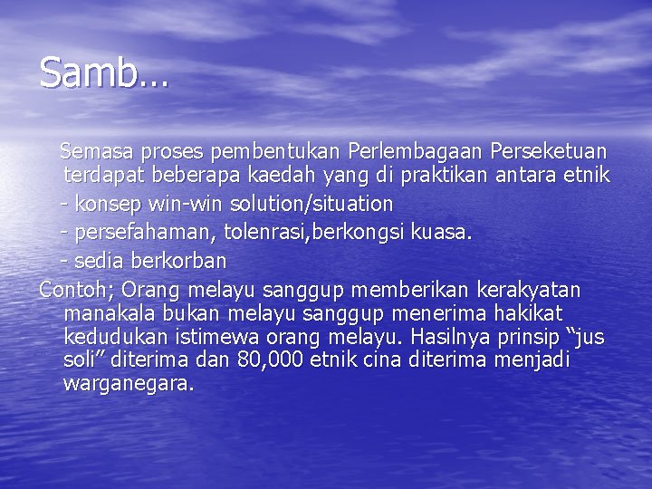 Samb… Semasa proses pembentukan Perlembagaan Perseketuan terdapat beberapa kaedah yang di praktikan antara etnik