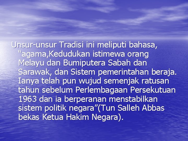 Unsur-unsur Tradisi ini meliputi bahasa, “agama, Kedudukan istimewa orang Melayu dan Bumiputera Sabah dan