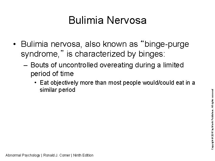 Bulimia Nervosa • Bulimia nervosa, also known as “binge-purge syndrome, ” is characterized by