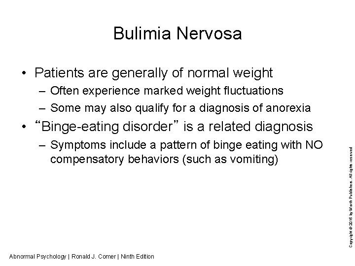 Bulimia Nervosa • Patients are generally of normal weight – Often experience marked weight