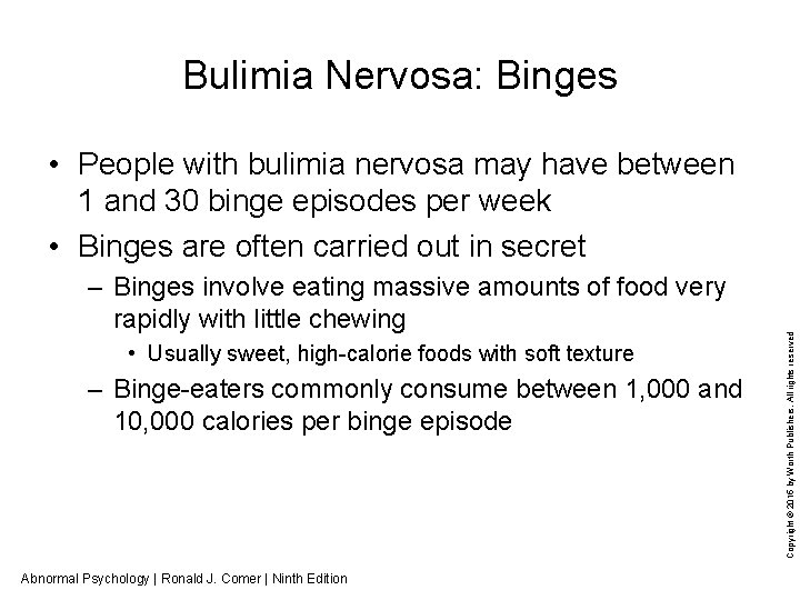 Bulimia Nervosa: Binges – Binges involve eating massive amounts of food very rapidly with