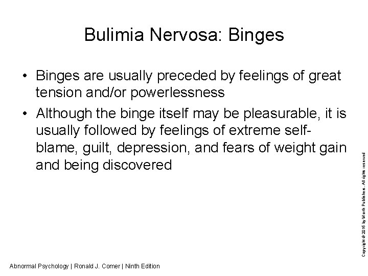  • Binges are usually preceded by feelings of great tension and/or powerlessness •