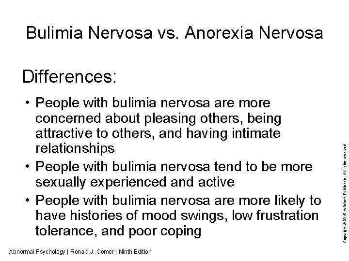 Bulimia Nervosa vs. Anorexia Nervosa • People with bulimia nervosa are more concerned about