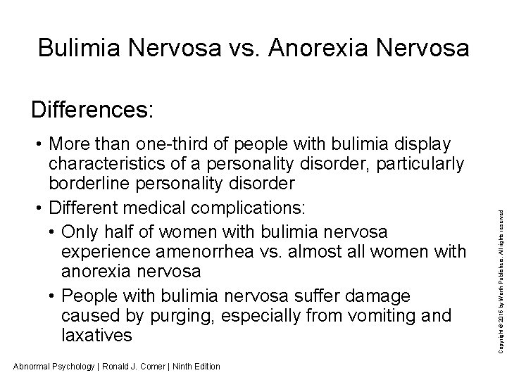 Bulimia Nervosa vs. Anorexia Nervosa • More than one-third of people with bulimia display